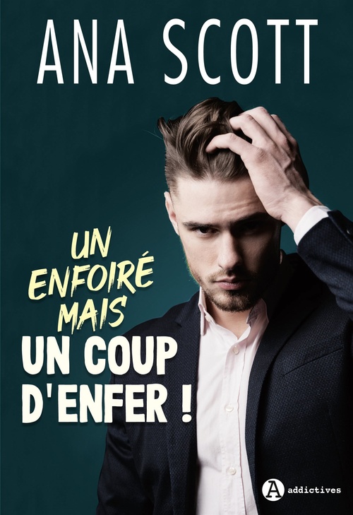 ebook cover of Un enfoiré mais un coup d'enfer !, by Ana Scott