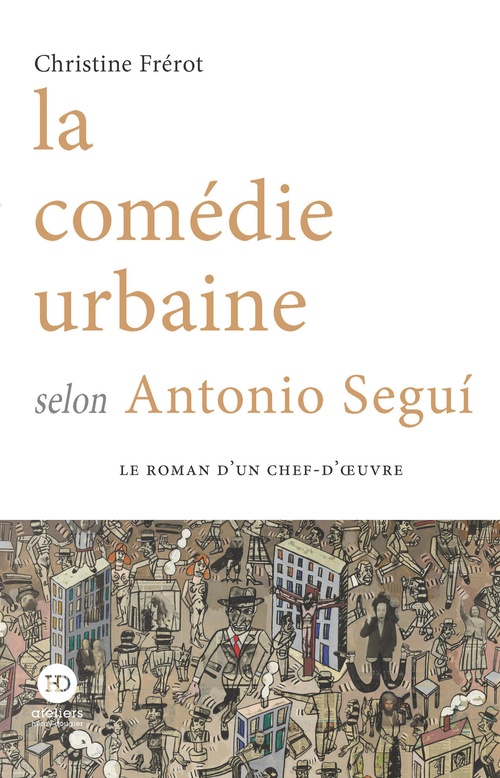 Couverture ebook de La comédie urbaine selon Antonio Segui, de Christine Frérot