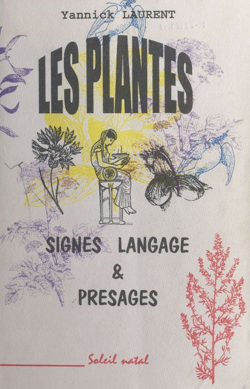 Couverture ebook de Les plantes : signes, langage et présages, de Laurent Yannick