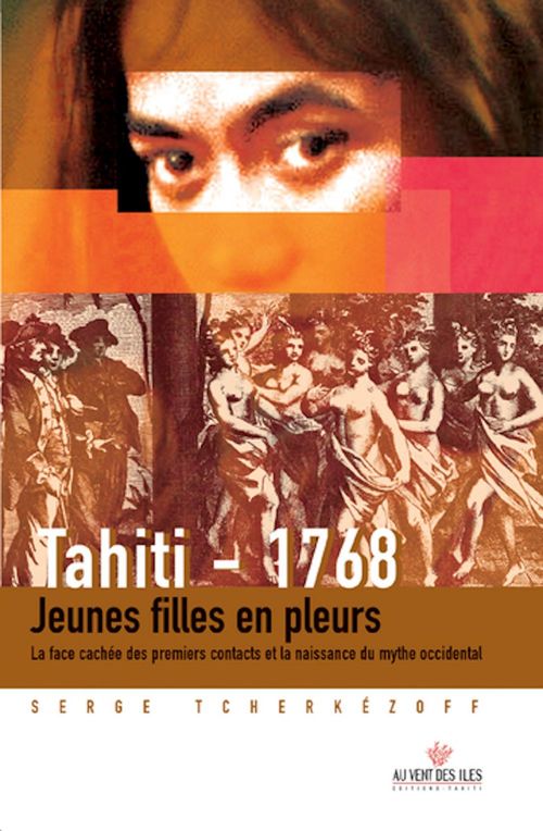 ebook cover of Tahiti 1768. Jeunes filles en pleurs., by Serge Tcherkezoff