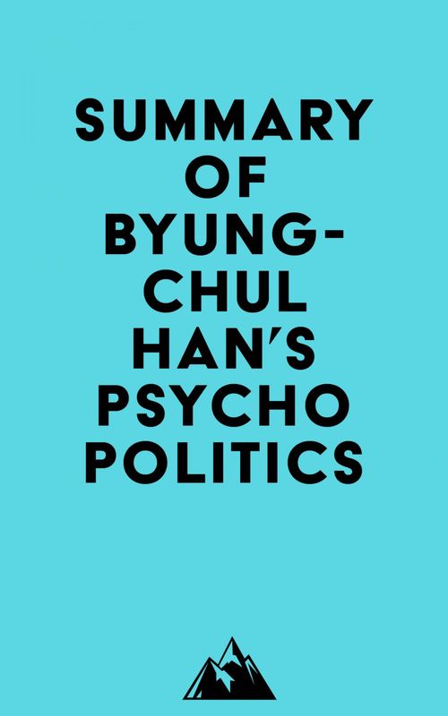 Couverture ebook de Summary of Byung-Chul Han's Psychopolitics, de Everest Media