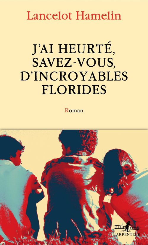Couverture ebook de J'ai heurté, savez-vous, d'incroyables Florides, de Lancelot Hamelin