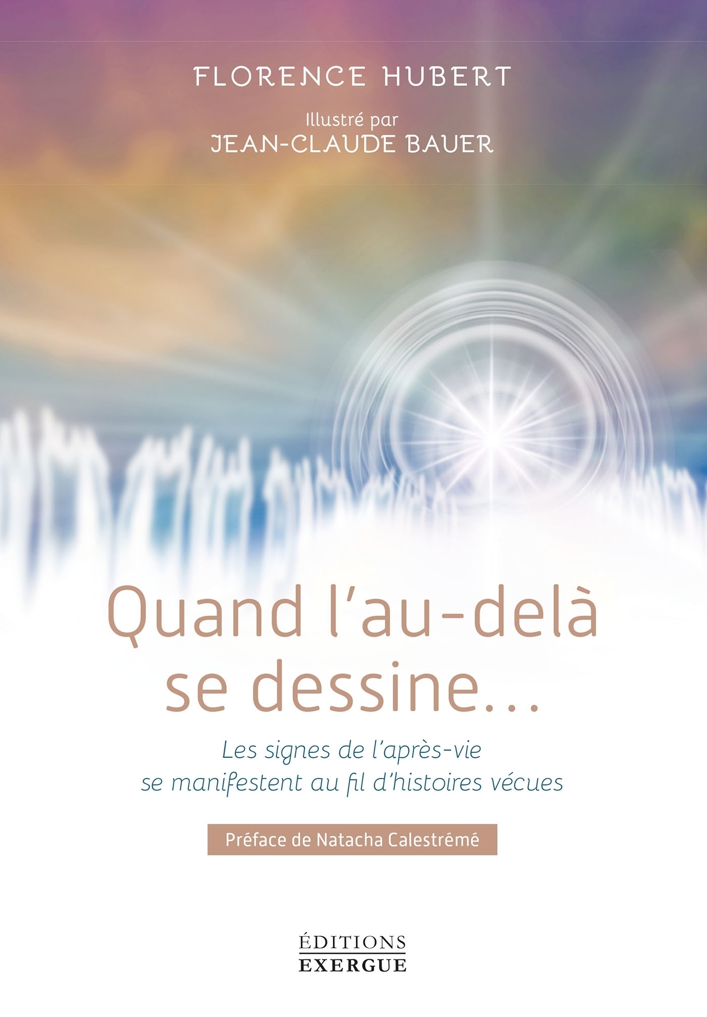 ebook cover of Quand l'au-delà se dessine - Les signes de l'après-vie se manifestent au fil d'histoires vécues, by Florence Hubert