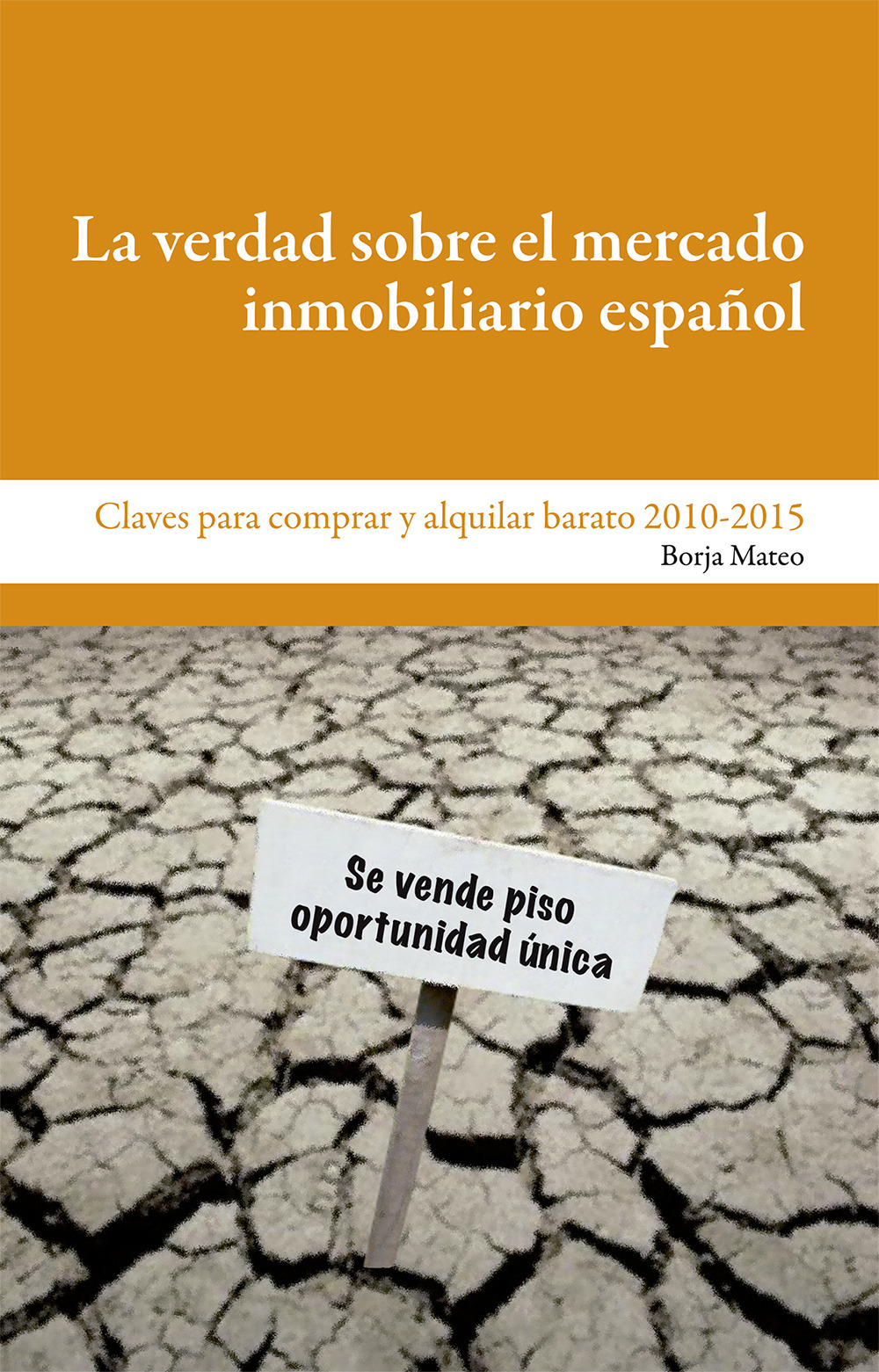ebook cover of La verdad sobre el mercado inmobiliario español, by Mateo Borja