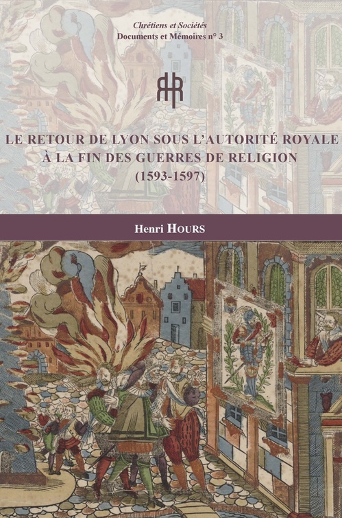 Couverture ebook de Le retour de Lyon sous l´autorité royale à la fin des guerres de Religion (1593-1597), de Henri Hours