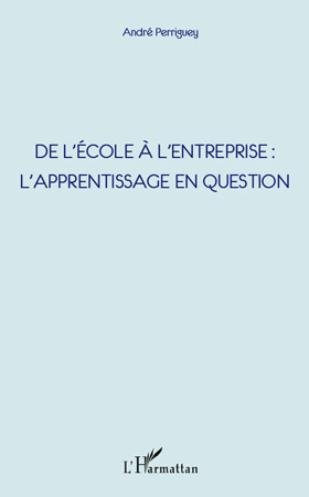 Couverture ebook de De l'école à l'entreprise : l'apprentissage en question, de André Perriguey