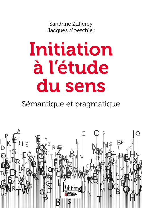 Couverture ebook de Initiation à l'étude du sens - Sémantique et pragmatique, de Jacques Moeschler, Sandrine Zufferey