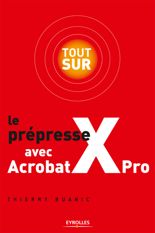 ebook cover of Tout sur le prépresse avec Acrobat X Pro, by Thierry Buanic