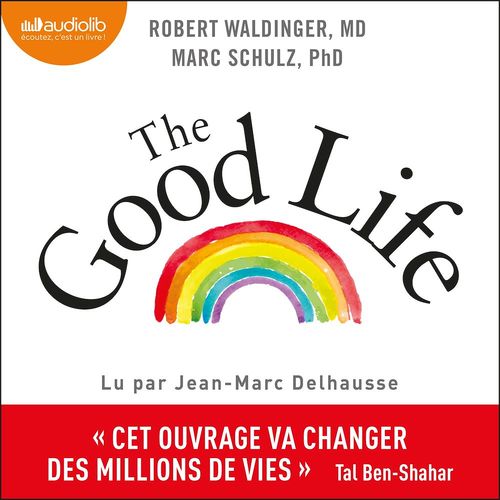 audiobook cover of The Good Life, by Marc Schulz, Robert Waldinger