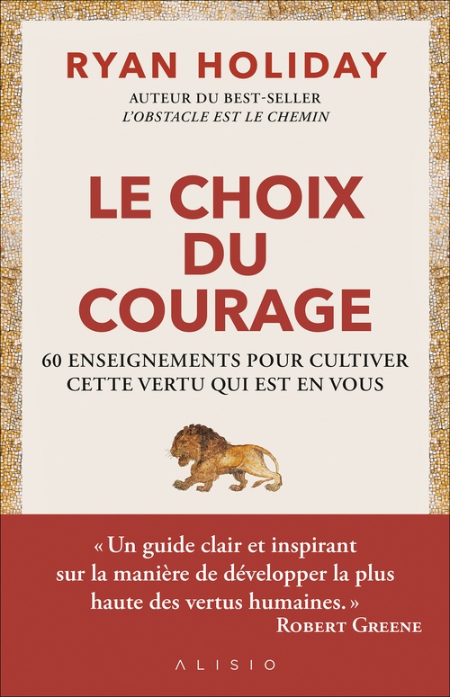 ebook cover of Le choix du courage : 60 enseignements pour cultiver cette vertu qui est en vous, by Ryan Holiday