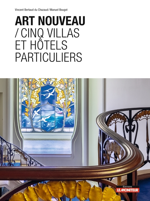 Couverture ebook de Art nouveau / Cinq villas et hôtels particuliers, de Vincent Bertaud du Chazaud
