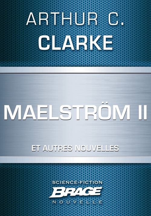 ebook cover of Maelström II (suivi de) Qui est à l'appareil ? (suivi de) La Nourriture des dieux, by Arthur C. Clarke