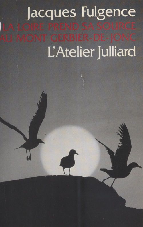 Couverture ebook de La Loire prend sa source au mont Gerbier de Jonc, de Jacques Fulgence