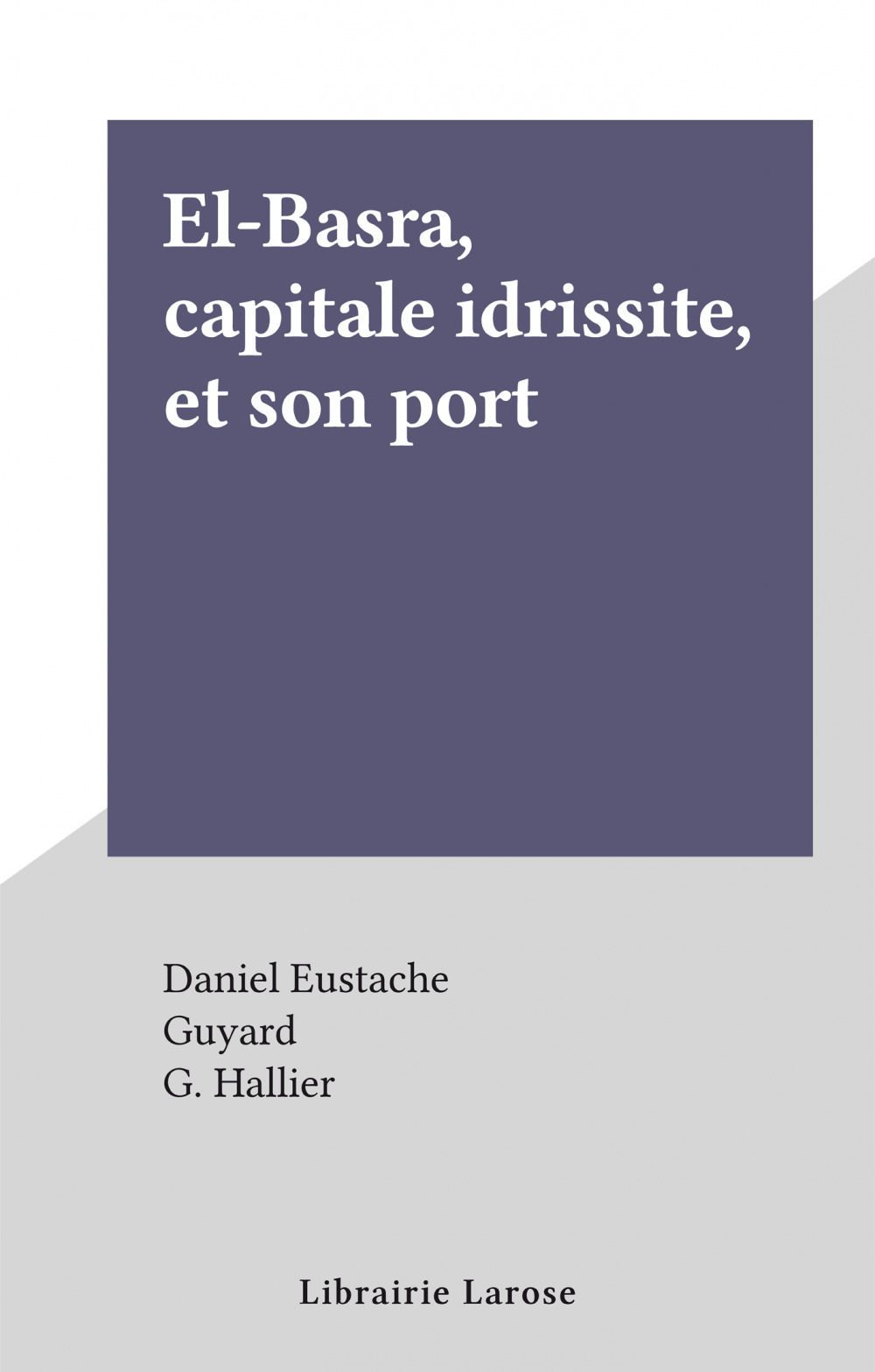 Couverture ebook de El-Bara, capitale idrissite, et son port, de Daniel Eustache