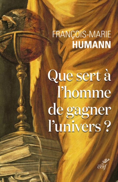 ebook cover of QUE SERT A L'HOMME DE GAGNER L'UNIVERS, by François-Marie Humann