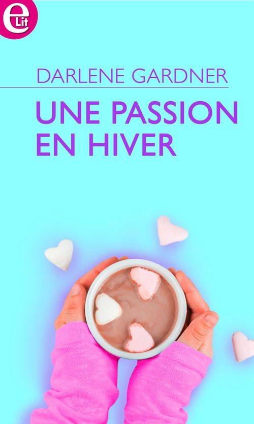 Couverture ebook de Une passion en hiver, de Darlene Gardner