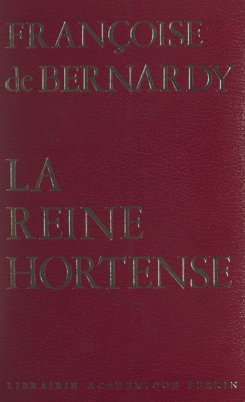ebook cover of La reine Hortense (1783-1837), by Francoise De Bernardy