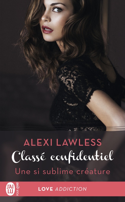 ebook cover of Classé confidentiel (Tome 1) - Une si sublime créature, by Alexi Lawless