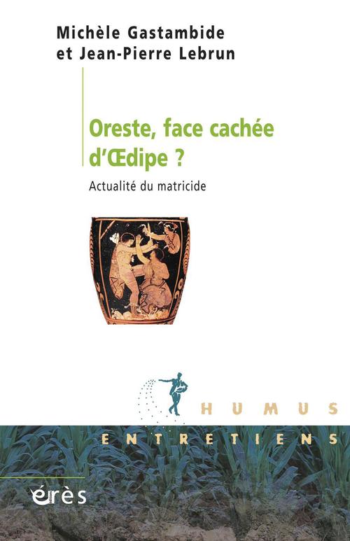 Couverture ebook de Oreste, face cachée d'Oedipe ?, de Michèle Gastambide, Jean-Pierre Lebrun