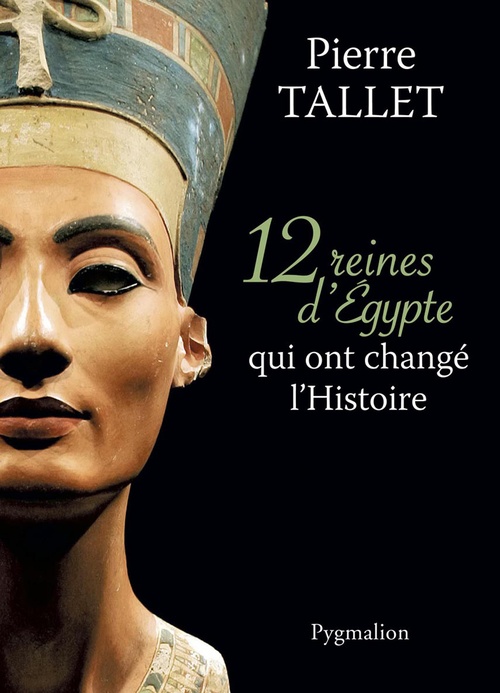 ebook cover of 12 Reines d'Egypte qui ont changé l'Histoire, by Pierre Tallet