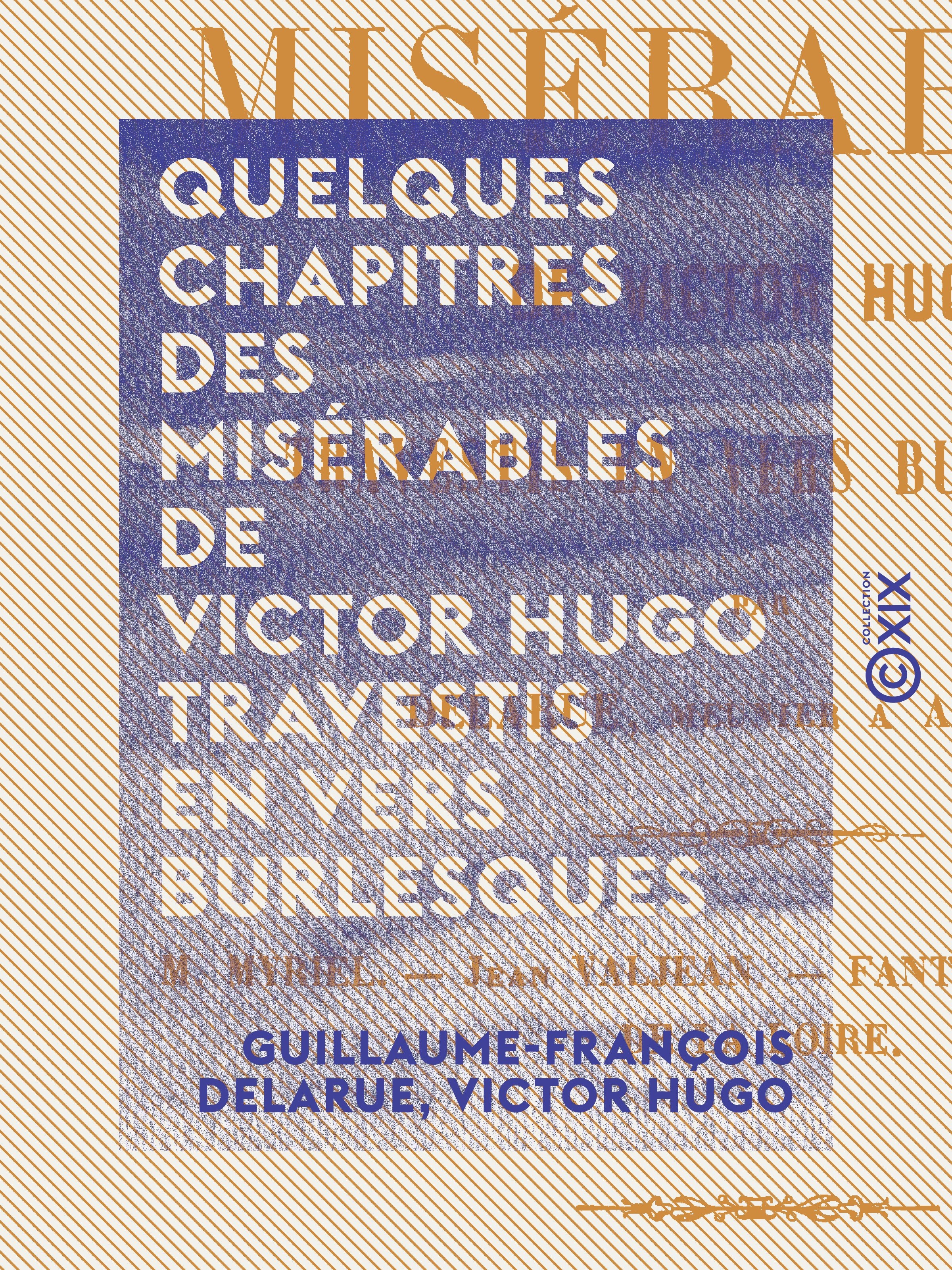 Couverture ebook de Quelques chapitres des Misérables de Victor Hugo travestis en vers burlesques, de Guillaume-Francois Delarue, Victor Hugo