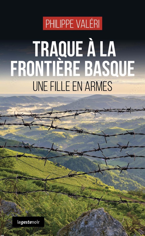 Couverture ebook de Une fille en armes : Traques à la frontière basque, de Philippe Valéri