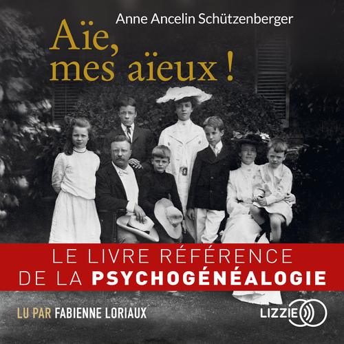 Couverture audiobook de Aïe, mes aïeux !, de Anne Ancelin Schützenberger