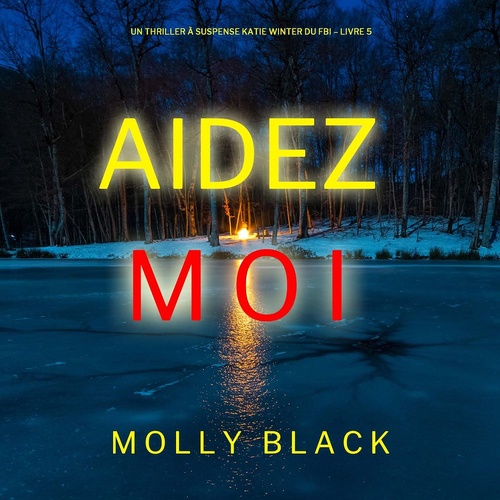 audiobook cover of Aidez-moi (Un Thriller à Suspense Katie Winter du FBI - Livre 5), by Molly Black