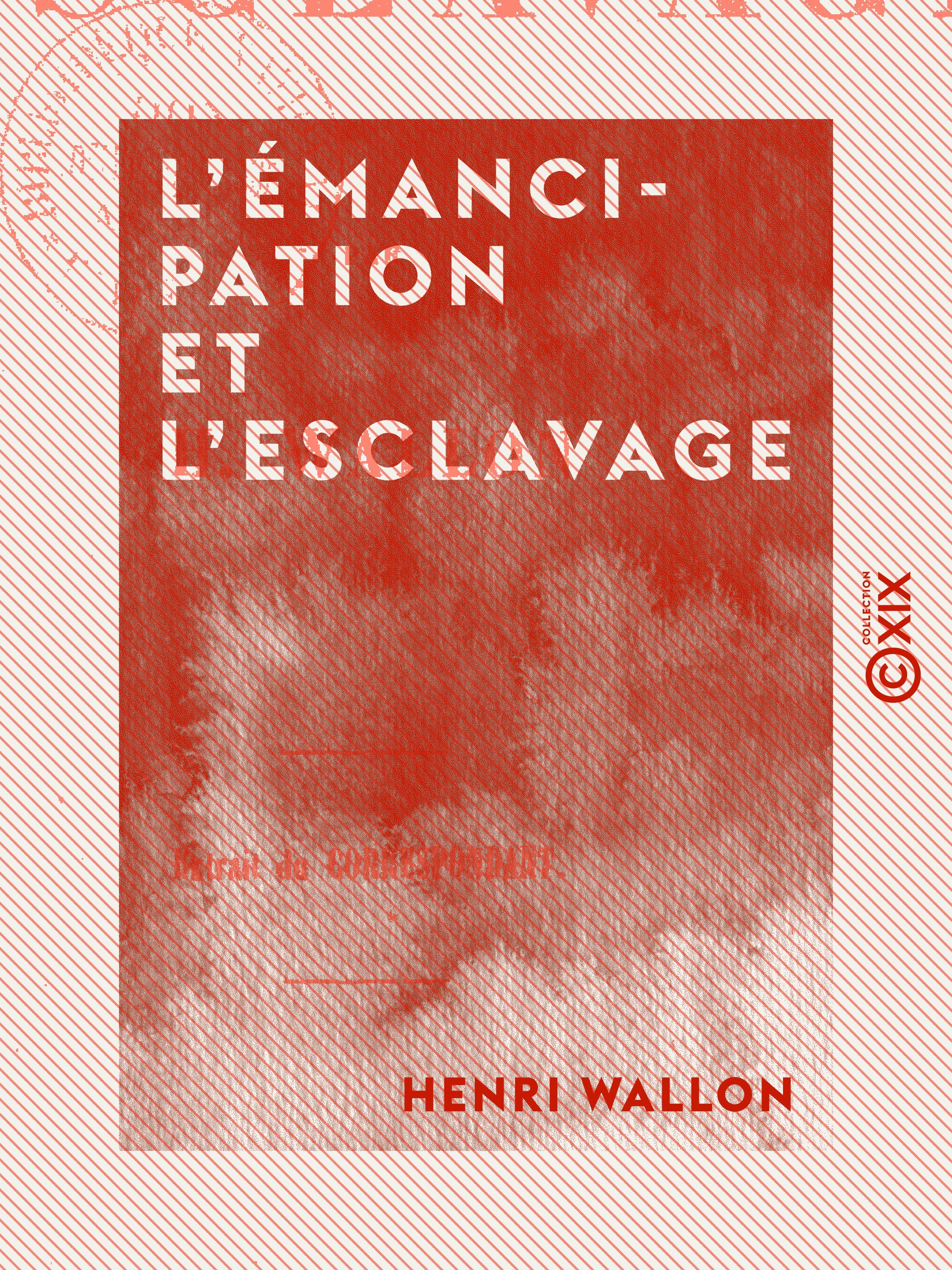 Couverture ebook de L'Émancipation et l'Esclavage, de Henri Wallon