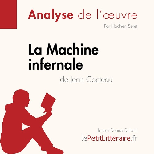 audiobook cover of La Machine infernale de Jean Cocteau (Analyse de l'oeuvre), by Lepetitlitteraire, Hadrien Seret, Alexandre Randale
