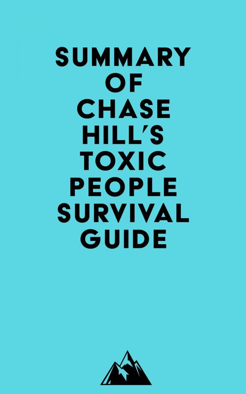 Couverture ebook de Summary of Chase Hill's Toxic People Survival Guide, de Everest Media