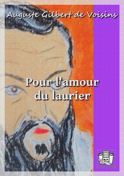 Couverture ebook de Pour l'amour du laurier, de Auguste Gilbert De Voisins