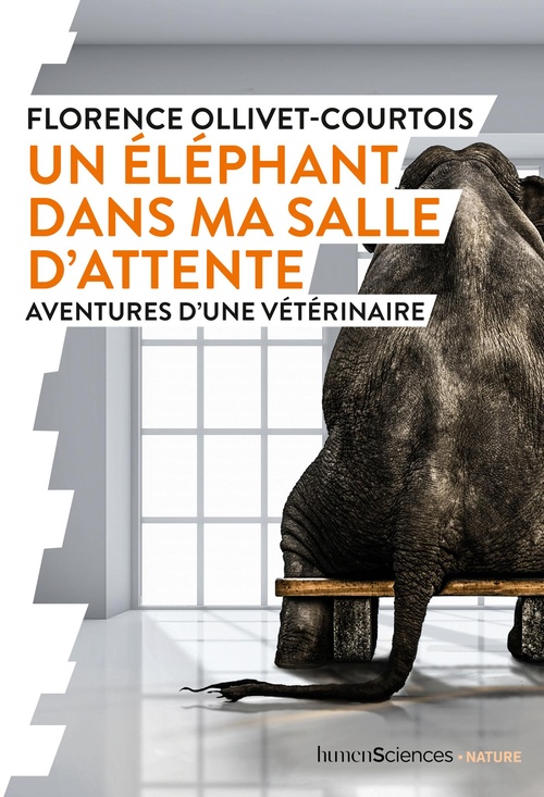 Couverture ebook de Un éléphant dans ma salle d'attente : Aventures d'une vétérinaire, de Florence OLLIVET-COURTOIS