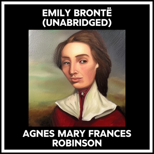 Couverture audiobook de Emily Brontë (Unabridged), de Agnes Mary Frances Robinson