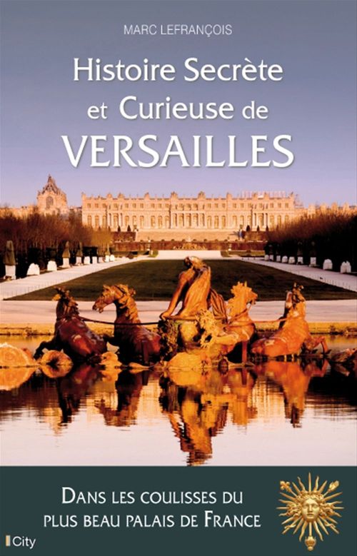 ebook cover of Histoire secrète et curieuse de Versailles, by Marc Lefrançois