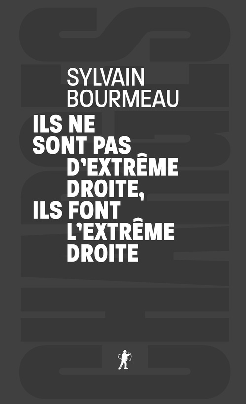 Couverture ebook de Ils ne sont pas d'extrême droite, ils font l'extrême droite, de Sylvain Bourmeau