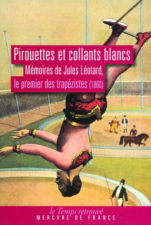 ebook cover of Pirouettes et collants blancs. Mémoires de Jules Léotard, le premier des trapézistes (1860), by Jules Léotard, Noël Herpe
