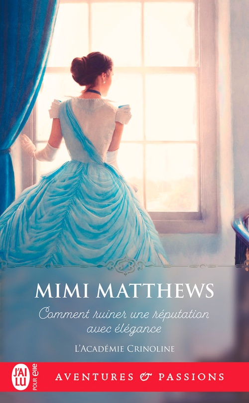 Couverture ebook de L'Académie Crinoline (Tome 1) - Comment ruiner une réputation avec élégance, de Mimi Matthews