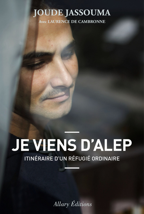 Couverture ebook de Je viens d'Alep. Itinéraire d'un réfugié ordinaire, de Laurence de Cambronne, Joude Jassouma