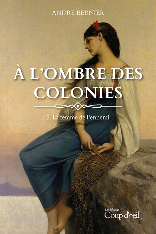 ebook cover of À l'ombre des colonies - La femme de l'ennemi (tome 2), by André Bernier