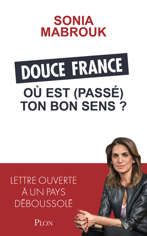 Couverture ebook de Douce France, où est (passé) ton bon sens ?, de Sonia Mabrouk