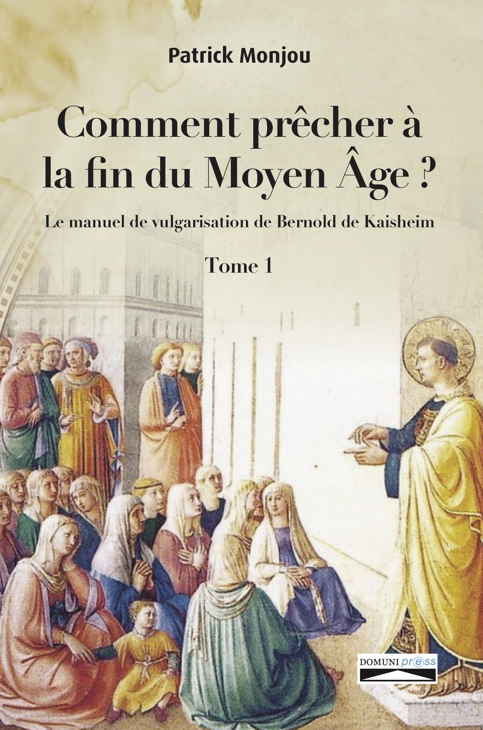 Couverture ebook de Comment prêcher à la fin du Moyen Âge ? Tome 1, de Patrick Monjou