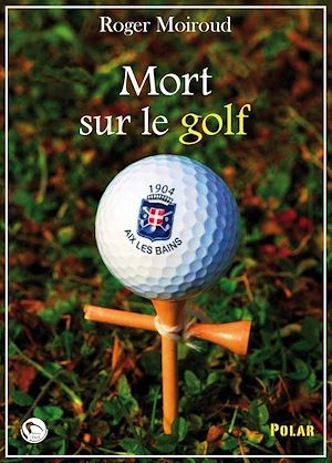 Couverture ebook de Mort sur le golf, de Roger Moiroud