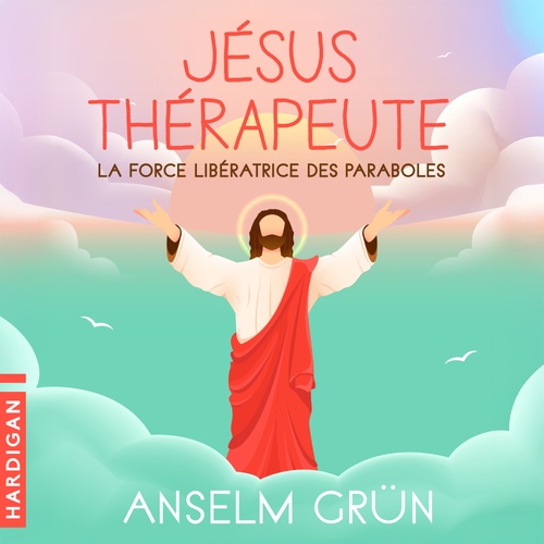 audiobook cover of Jésus thérapeute : La force libératrice des paraboles, by Anselm Grun