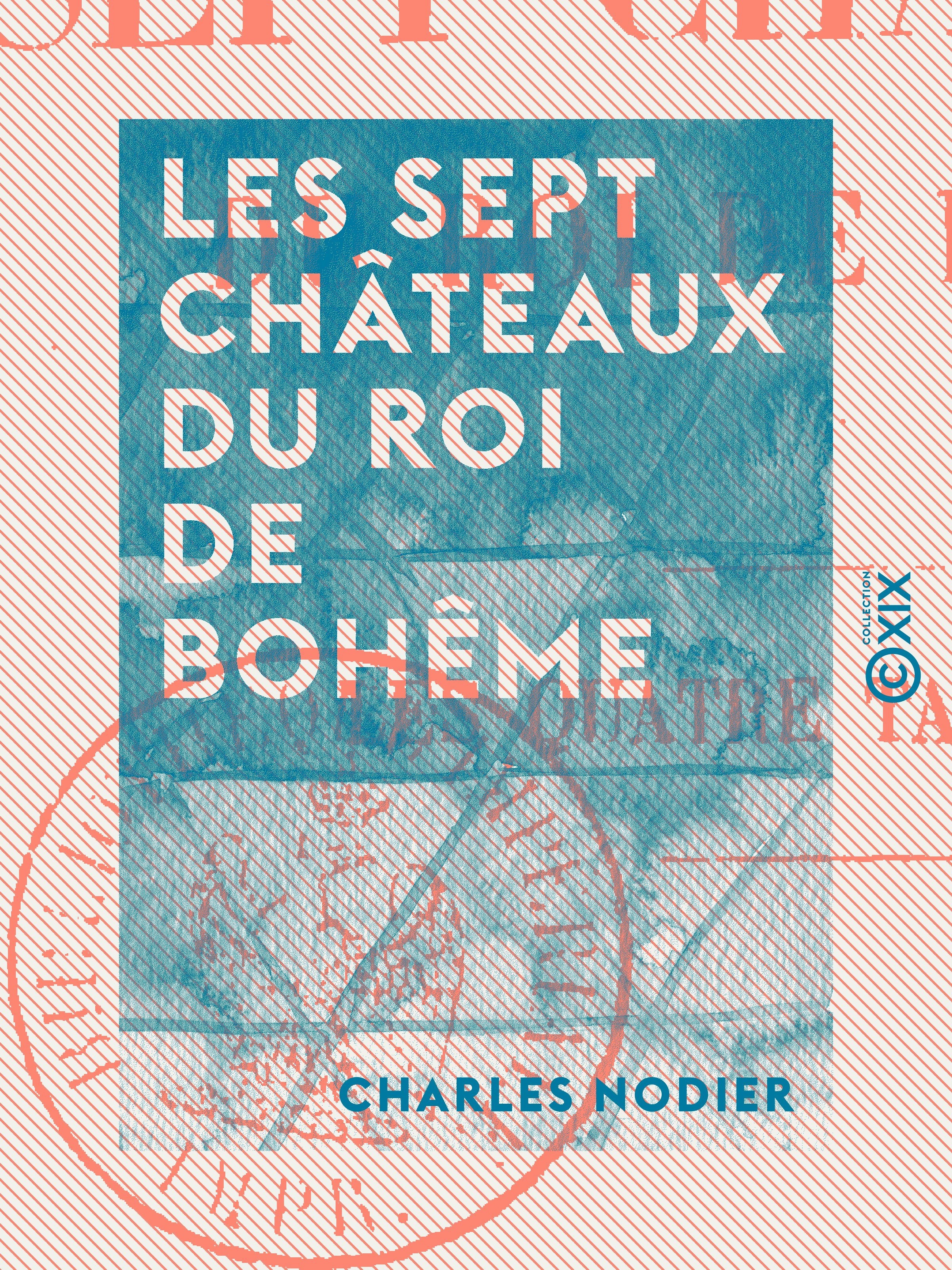 Couverture ebook de Les Sept Châteaux du roi de Bohême, de Charles Nodier