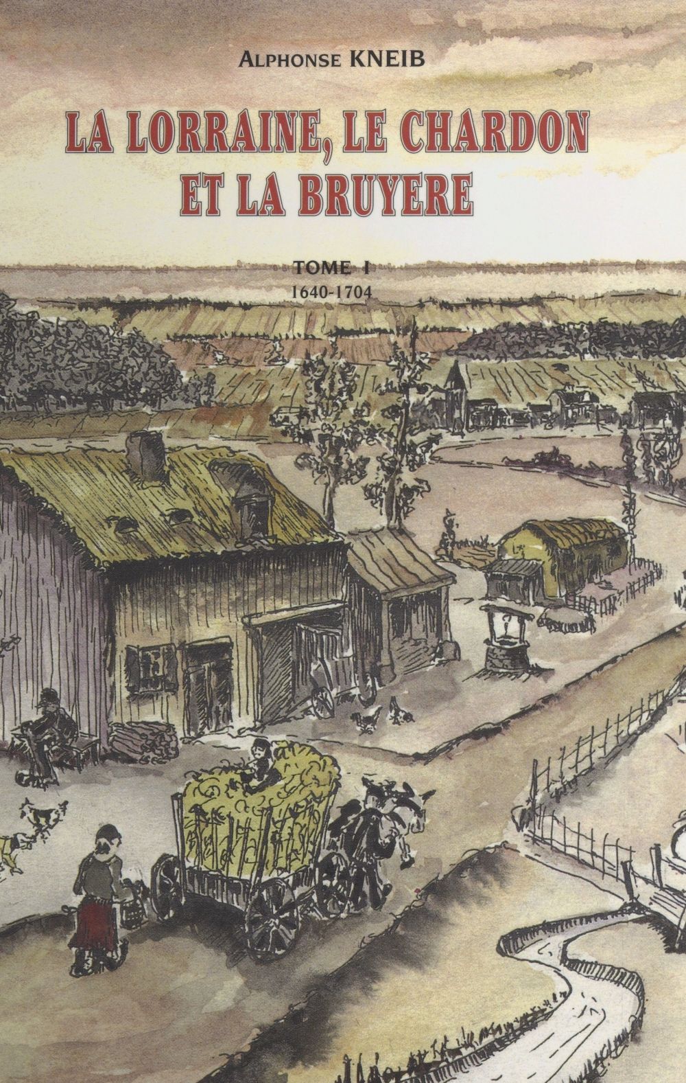 Couverture ebook de La Lorraine, le chardon et la bruyère (1) : 1640-1704, de Alphonse Kneib
