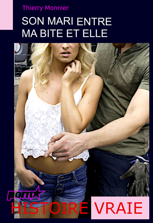 Couverture ebook de Son mari entre ma bite et elle [histoire vraie], de Thierry Monnier
