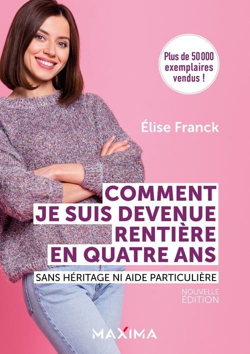 Couverture ebook de Comment je suis devenue rentière en quatre ans - Nouvelle édition, de Elise Franck