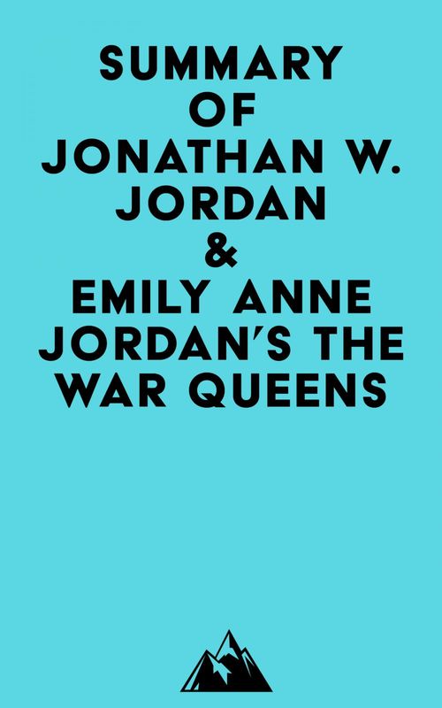 ebook cover of Summary of Jonathan W. Jordan & Emily Anne Jordan's The War Queens, by Everest Media