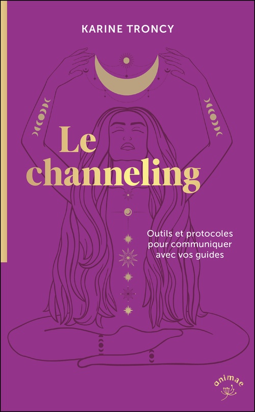 ebook cover of Le channeling : Outils et protocoles pour communiquer avec vos guides, by Karine Troncy